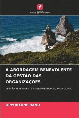 bokomslag A Abordagem Benevolente Da Gesto Das Organizaes