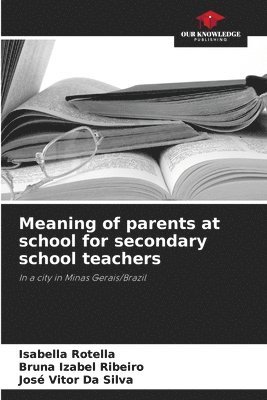 Meaning of parents at school for secondary school teachers 1