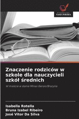 bokomslag Znaczenie rodzicw w szkole dla nauczycieli szkl &#347;rednich