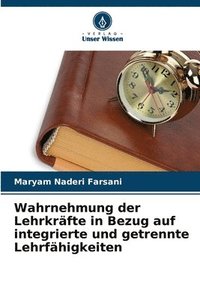 bokomslag Wahrnehmung der Lehrkräfte in Bezug auf integrierte und getrennte Lehrfähigkeiten
