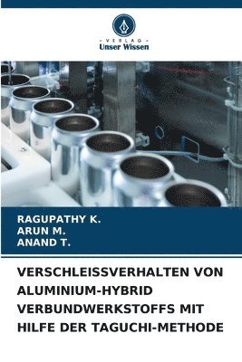 bokomslag Verschleissverhalten Von Aluminium-Hybrid Verbundwerkstoffs Mit Hilfe Der Taguchi-Methode