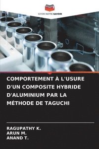 bokomslag Comportement  l'Usure d'Un Composite Hybride d'Aluminium Par La Mthode de Taguchi