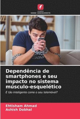 bokomslag Dependncia de smartphones e seu impacto no sistema msculo-esqueltico