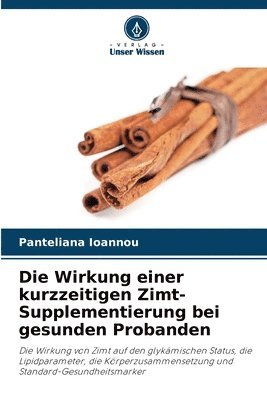 bokomslag Die Wirkung einer kurzzeitigen Zimt-Supplementierung bei gesunden Probanden