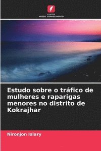 bokomslag Estudo sobre o trfico de mulheres e raparigas menores no distrito de Kokrajhar