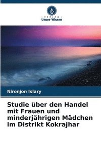 bokomslag Studie ber den Handel mit Frauen und minderjhrigen Mdchen im Distrikt Kokrajhar