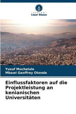 bokomslag Einflussfaktoren auf die Projektleistung an kenianischen Universitten