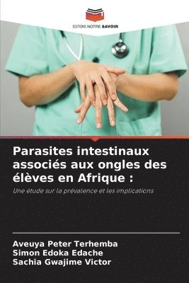 bokomslag Parasites intestinaux associs aux ongles des lves en Afrique