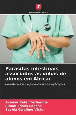 bokomslag Parasitas intestinais associados s unhas de alunos em frica