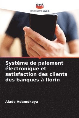 bokomslag Systme de paiement lectronique et satisfaction des clients des banques  Ilorin