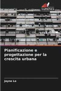 bokomslag Pianificazione e progettazione per la crescita urbana