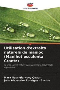 bokomslag Utilisation d'extraits naturels de manioc (Manihot esculenta Crantz)