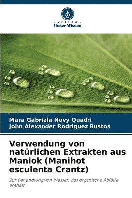 bokomslag Verwendung von natrlichen Extrakten aus Maniok (Manihot esculenta Crantz)