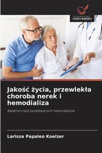 bokomslag Jako&#347;c &#380;ycia, przewlekla choroba nerek i hemodializa