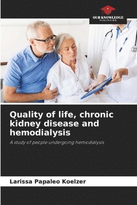 bokomslag Quality of life, chronic kidney disease and hemodialysis