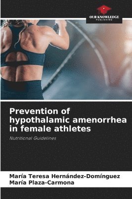 Prevention of hypothalamic amenorrhea in female athletes 1