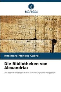 bokomslag Die Bibliotheken von Alexandria