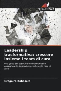 bokomslag Leadership trasformativa: crescere insieme i team di cura