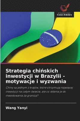 bokomslag Strategia chi?skich inwestycji w Brazylii - motywacje i wyzwania
