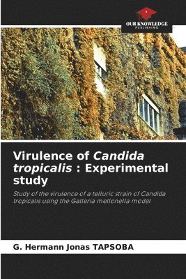 bokomslag Virulence of Candida tropicalis: Experimental study