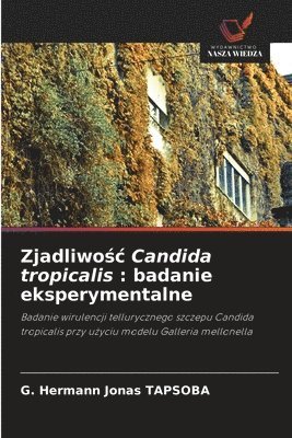 bokomslag Zjadliwo&#347;c Candida tropicalis: badanie eksperymentalne