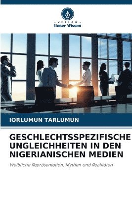 bokomslag Geschlechtsspezifische Ungleichheiten in Den Nigerianischen Medien