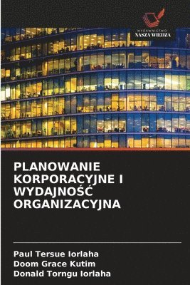 Planowanie Korporacyjne I Wydajno&#346;&#262; Organizacyjna 1