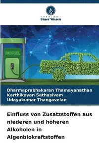 bokomslag Einfluss von Zusatzstoffen aus niederen und hheren Alkoholen in Algenbiokraftstoffen