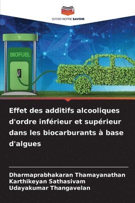 Effet des additifs alcooliques d'ordre infrieur et suprieur dans les biocarburants  base d'algues 1