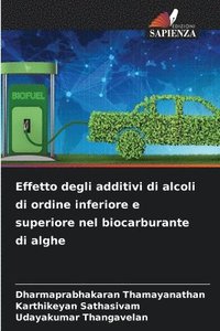 bokomslag Effetto degli additivi di alcoli di ordine inferiore e superiore nel biocarburante di alghe