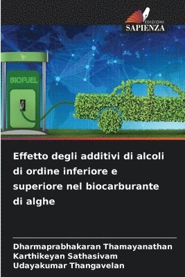 bokomslag Effetto degli additivi di alcoli di ordine inferiore e superiore nel biocarburante di alghe