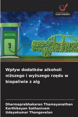 bokomslag Wplyw dodatków alkoholi ni&#380;szego i wy&#380;szego rz&#281;du w biopaliwie z alg