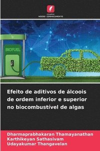 bokomslag Efeito de aditivos de álcoois de ordem inferior e superior no biocombustível de algas