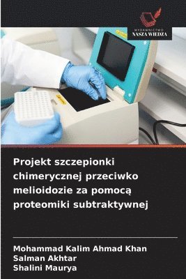 bokomslag Projekt szczepionki chimerycznej przeciwko melioidozie za pomoc&#261; proteomiki subtraktywnej