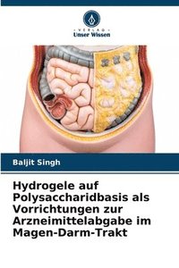 bokomslag Hydrogele auf Polysaccharidbasis als Vorrichtungen zur Arzneimittelabgabe im Magen-Darm-Trakt