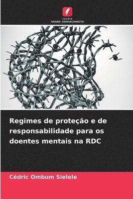 bokomslag Regimes de proteo e de responsabilidade para os doentes mentais na RDC