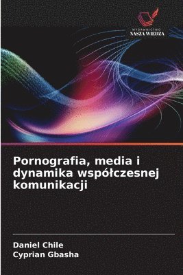 bokomslag Pornografia, media i dynamika wsplczesnej komunikacji