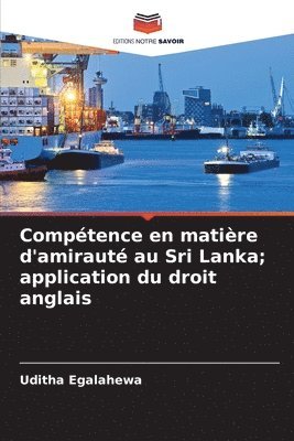 bokomslag Compétence en matière d'amirauté au Sri Lanka; application du droit anglais