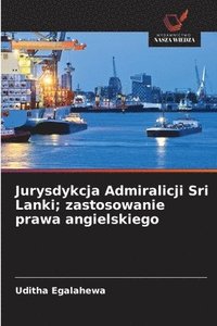 bokomslag Jurysdykcja Admiralicji Sri Lanki; zastosowanie prawa angielskiego