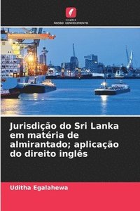 bokomslag Jurisdição do Sri Lanka em matéria de almirantado; aplicação do direito inglês