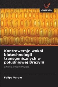 bokomslag Kontrowersje wokl biotechnologii transgenicznych w poludniowej Brazylii