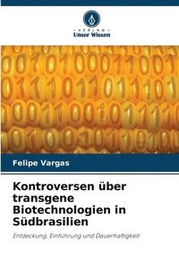 bokomslag Kontroversen ber transgene Biotechnologien in Sdbrasilien