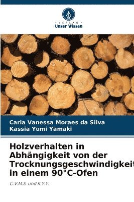 bokomslag Holzverhalten in Abhngigkeit von der Trocknungsgeschwindigkeit in einem 90C-Ofen