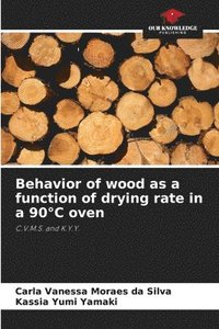 bokomslag Behavior of wood as a function of drying rate in a 90°C oven