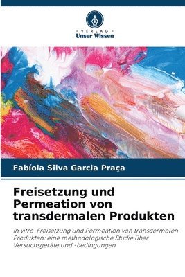 bokomslag Freisetzung und Permeation von transdermalen Produkten