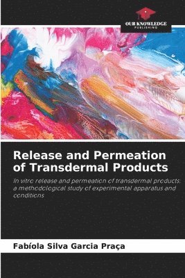 bokomslag Release and Permeation of Transdermal Products