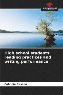 Patrícia Pessoa - High school students' reading practices and writing performance, Häftad