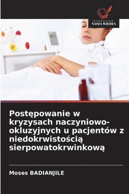 bokomslag Post&#281;powanie w kryzysach naczyniowo-okluzyjnych u pacjentów z niedokrwisto&#347;ci&#261; sierpowatokrwinkow&#261;