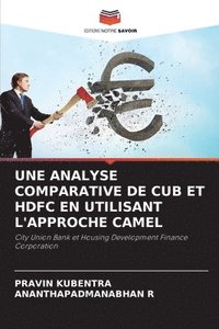 bokomslag Une Analyse Comparative de Cub Et Hdfc En Utilisant l'Approche Camel