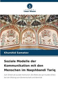 bokomslag Soziale Modelle der Kommunikation mit den Menschen im Naqshbandi Tariq